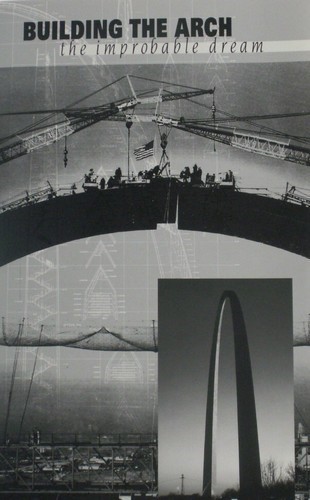 Building the Arch: The Improbable Dream