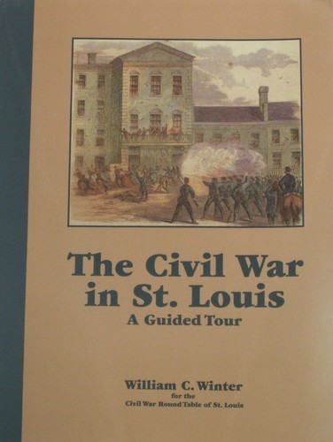 The Civil War in St. Louis by William C. Winter
