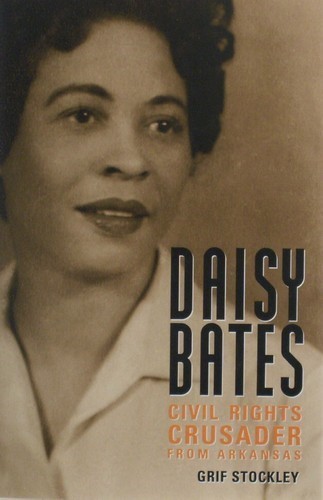 Daisy Bates: Civil Rights Crusader from Arkansas by Grif Stockley