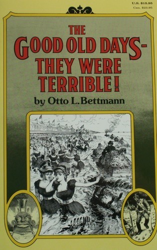 The Good Old Days-They Were Terrible by Otto L. Bettmann