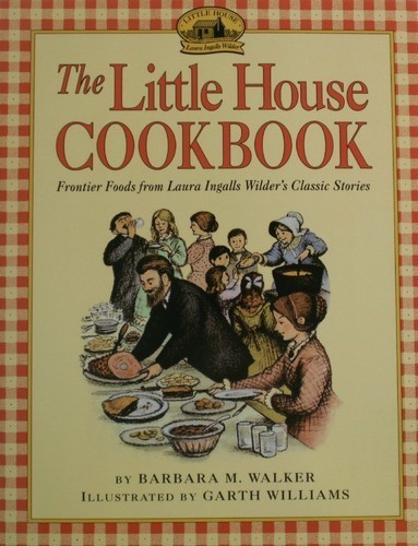 The Little House Cookbook by Barbara M. Walker