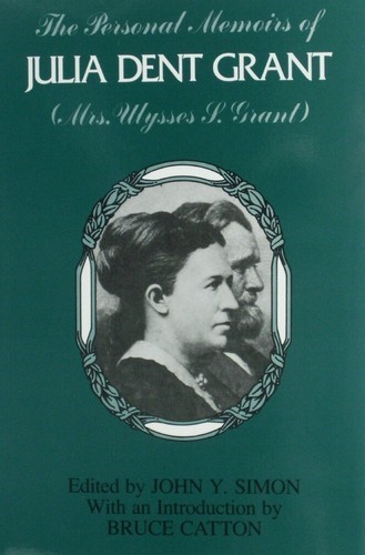Personal Memoirs of Julia Dent Grant edited by John Y. Simon