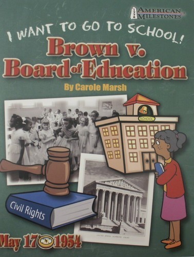 I Want to Go to School! Brown v. Board of Education by Carole Marsh