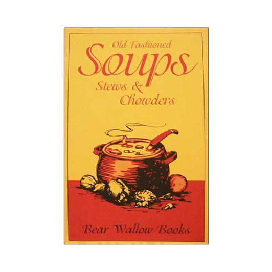 Old-Fashioned Soups Stews and Chowders