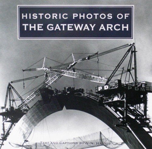 Historic Photos of the Gateway Arch